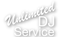 Unlimited DJ Service
